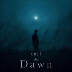 until the Dawn