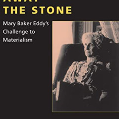 GET EBOOK 📥 Rolling Away the Stone: Mary Baker Eddy's Challenge to Materialism (Reli