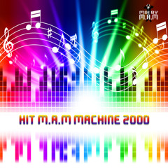 Hit M.A.M Machine 2000