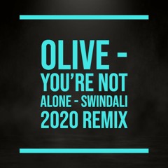 Olive - You're Not Alone - Swindali 2020 Remix