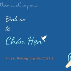 Bình An Là Chốn Hẹn  Lyrics  Thiền Ca Làng Mai