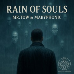 Mr. Tow, M A R Y P H O N I C - Rain of Souls (Original Mix)