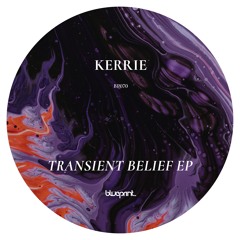Kerrie - Transient Belief - BP070