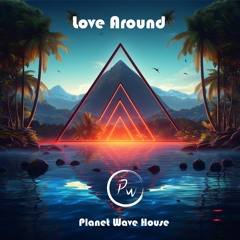 Love Around by Planet Wave House