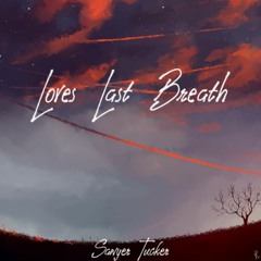 Loves Last Breath