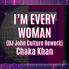 I'M EVERY WOMAN 2023 (DJ John Culture Rework-FLAC) Chaka Khan