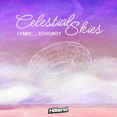Lymez X Echoboy - Celestial Skies (Hitkend Records)