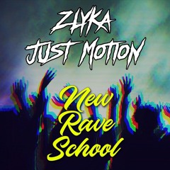 JUST MOTION & ZLYKA  - New Rave School [Preview]