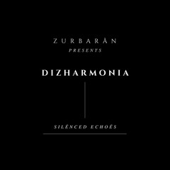 Zurbarån presents - Dizharmonia - Silēnced Echoēs