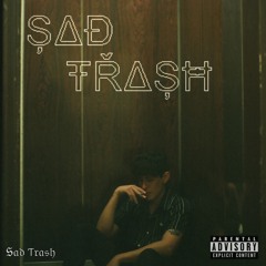 SaD TraSH