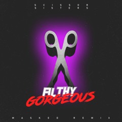 Scissor Sisters - "Filthy/Gorgeous" (MASKED Remix)