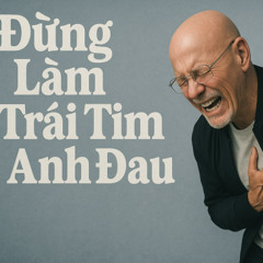 Đừng Làm Trái Tim Anh Đau (dBK & Jam Dealerz Remix)