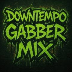 SHEEPCORE : DOWN TEMPO GABBER MIX