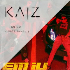 Andree Ft. Wxrdie & Binh Gold - EM IU [ KAIZ Remix ] [ Free Download ]