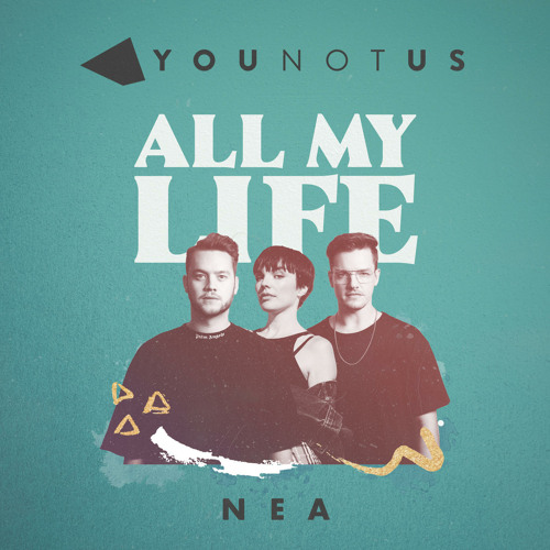 Stream All My Life feat. Nea by YouNotUs Listen online for