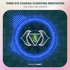 Open THIRD EYE CHAKRA 》OM Chants 》7 Chakras Seed Mantras Chanting Meditations #newseries