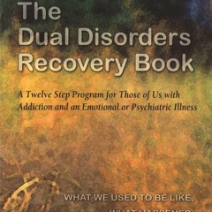 [PDF] READ Free The Dual Disorders Recovery Book: A Twelve Step Progra