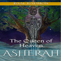 FREE KINDLE 💚 Asherah: The Queen of Heaven: Canaanite Magick, Book 1 by  Baal Kadmon