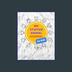 [R.E.A.D P.D.F] 📚 My Stuffed Animal Journal for Kids: A Plushie Log Book     Paperback – November