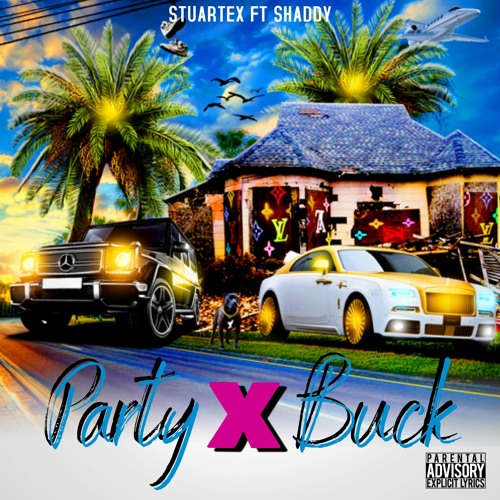 StuarteX - Party Buck Ft Shaddy