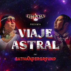 Viaje Astral - feat. Sativanderground