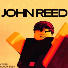 MEET YOUR MAKER, JOHN REED - CaSim_Blood Debt UST