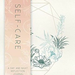 VIEW EBOOK EPUB KINDLE PDF Self-Care: A Day and Night Reflection Journal (90 Days) (I