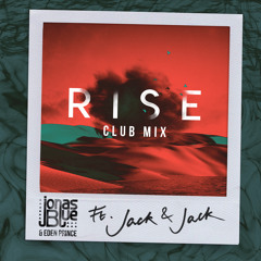 Jonas Blue - Rise (Jonas Blue & Eden Prince Club Mix) [feat. Jack & Jack]