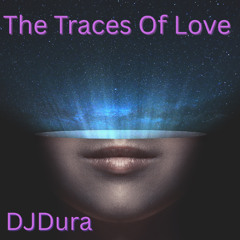DJDura - The Traces Of Love
