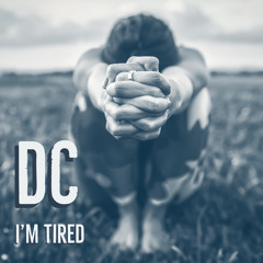 DC-I'm Tired