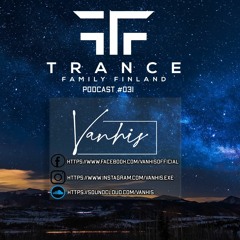 Trance Family Finland Podcast #031 with Vanhis