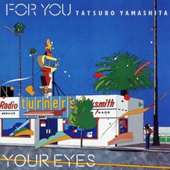 Tatsuro Yamashita - Your Eyes