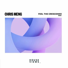 Chris Meng - Feel The Crescendo