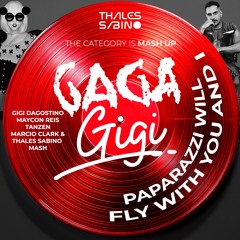 GAGA & GIGI (FREE DOWNLOAD) Paparazzi Will Fly With You and Dagostino Thales Sabino Tribal Mash