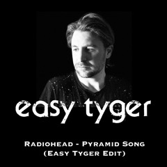 Radiohead - Pyramid Song (Easy Tyger Edit)