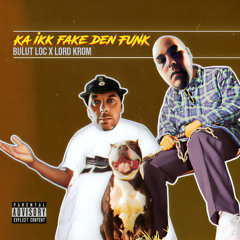 Bulut LOC & Lord Krom - Kan Ikk' Fake Den Funk (Official Mix Final Cut) 🔥🌪️
