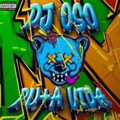 Dj oso - Puta Vida