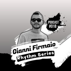 Gianni Firmaio - Rhythm Series Podcast #018