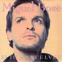 Si tu no vuelves - Miguel Bosé Cover