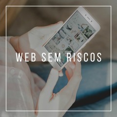 Podcast: Web Sem Riscos #1