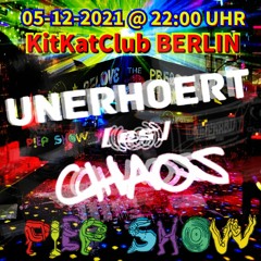 06-12-2021 - KitKatClub Berlin # PIEPSHOW "tHaNk yOu @aLl - PiEpShOw" - UNERHOERT(es)CHAOS