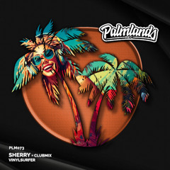 Vinylsurfer - Sherry (Streaming Edit) [Palmlands Records]
