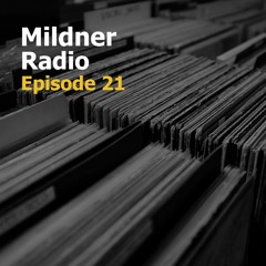 Mildner Radio Episode 21