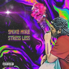 SMOKE MORE STRESS LESS