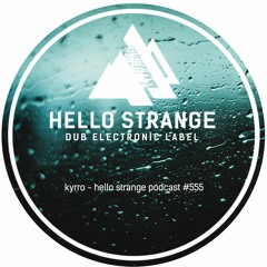 kyrro - hello strange podcast #555