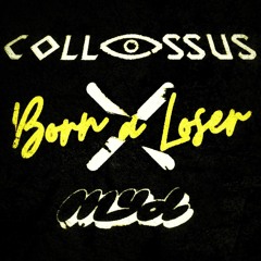 MYD - Born A Loser (COLLOSSUS Remix)
