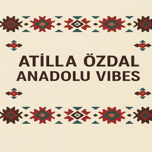 Atilla ÖZDAL - Anadolu Vibes