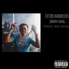 FUTURE HANDRICKS_JOHNNY DANG(FREESTYLE).mp3