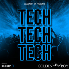 !!! TECH, TECH, TECH !!! By. Goldenboy Dj