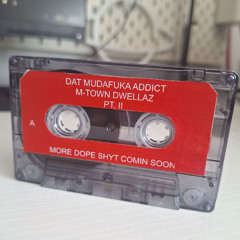 Dat Mudafuka Addict - M-Town Dwellaz Pt. II